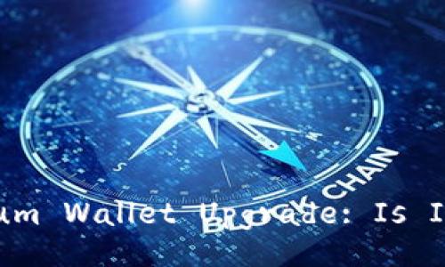 Ethereum Wallet Upgrade: Is It Safe?