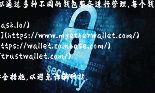 以太坊官方并没有单一的“以太坊钱包注册”网站，因为以太坊可以通过多种不同的钱包服务进行管理，每个钱包都有各自的官网。以下是一些流行的以太坊钱包及其官网链接：

1. **MetaMask**: [https://metamask.io/](https://metamask.io/)
2. **MyEtherWallet**: [https://www.myetherwallet.com/](https://www.myetherwallet.com/)
3. **Coinbase Wallet**: [https://wallet.coinbase.com/](https://wallet.coinbase.com/)
4. **Trust Wallet**: [https://trustwallet.com/](https://trustwallet.com/)

在使用任何一个钱包之前，请确保你访问的是官方网站，并注意安全措施，以避免诈骗网站。